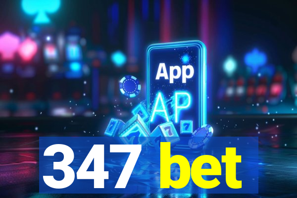 347 bet